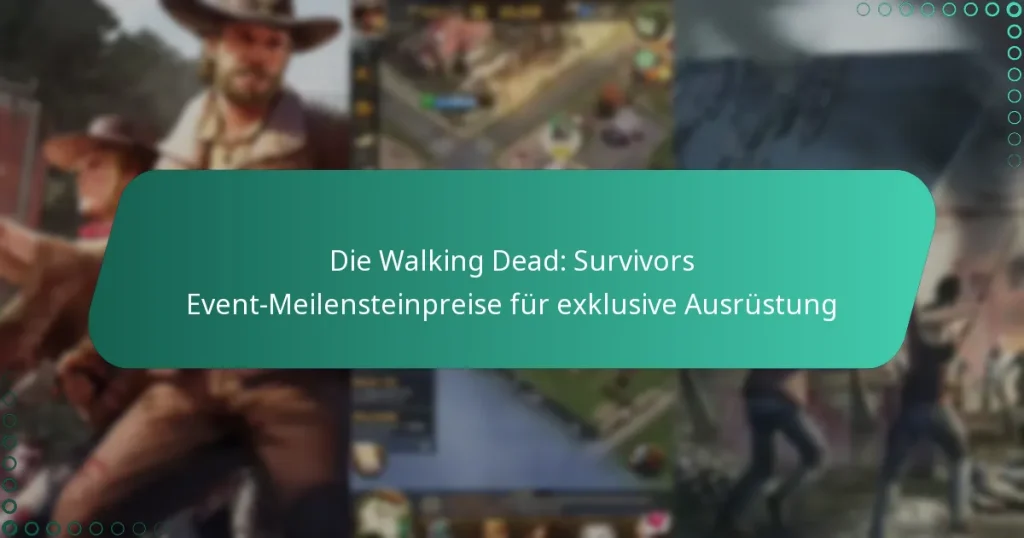Die Walking Dead: Survivors Event-Meilensteinpreise für exklusive Ausrüstung