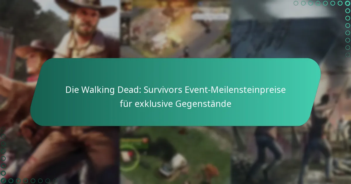 Die Walking Dead: Survivors Event-Meilensteinpreise für exklusive Gegenstände