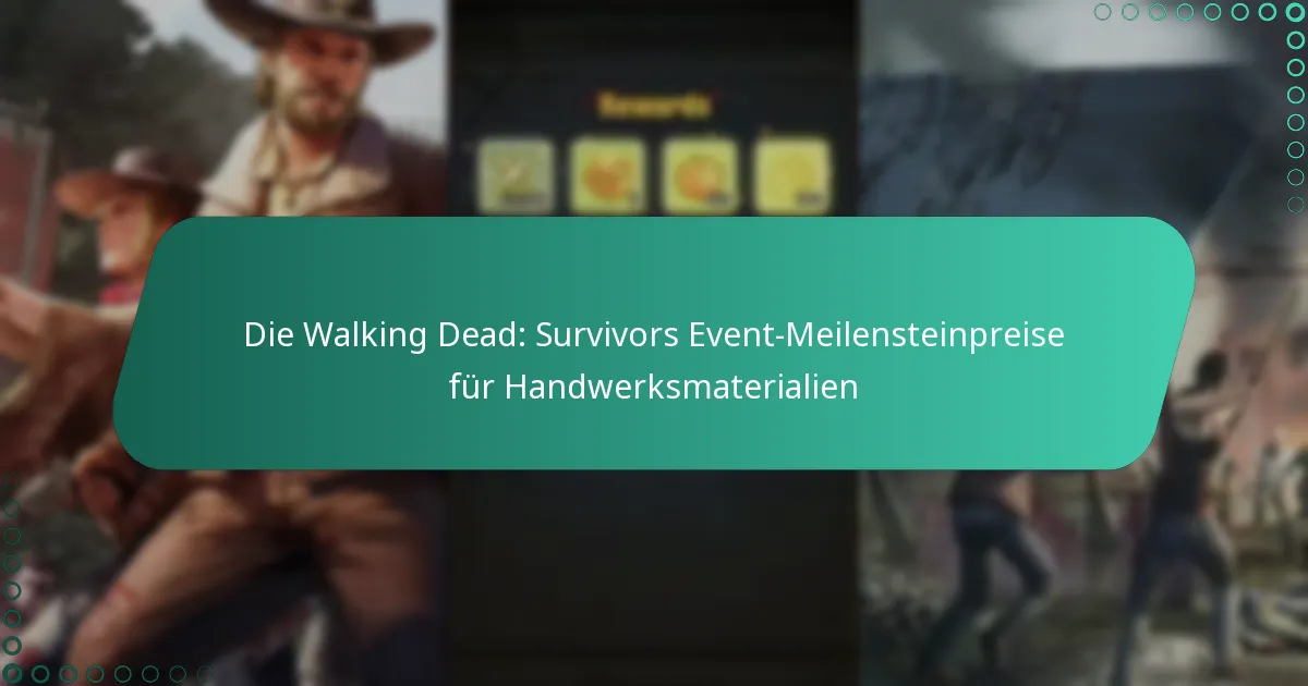 Die Walking Dead: Survivors Event-Meilensteinpreise für Handwerksmaterialien