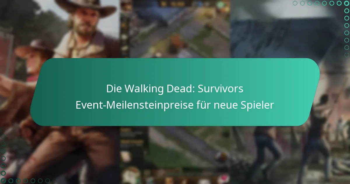 Die Walking Dead: Survivors Event-Meilensteinpreise für neue Spieler