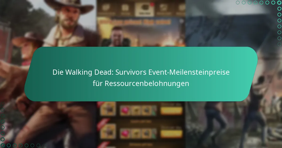 Die Walking Dead: Survivors Event-Meilensteinpreise für Ressourcenbelohnungen