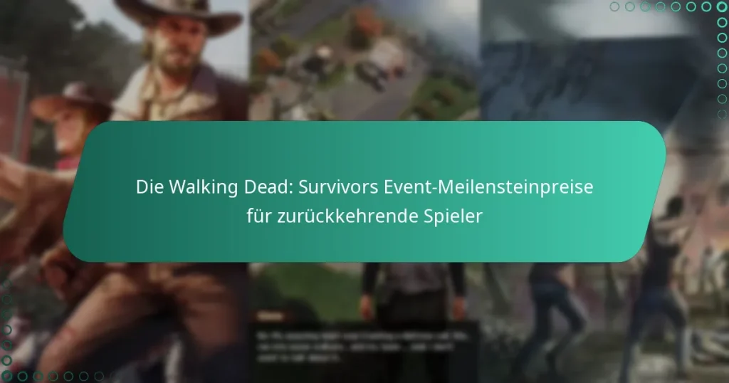 Die Walking Dead: Survivors Event-Meilensteinpreise für zurückkehrende Spieler