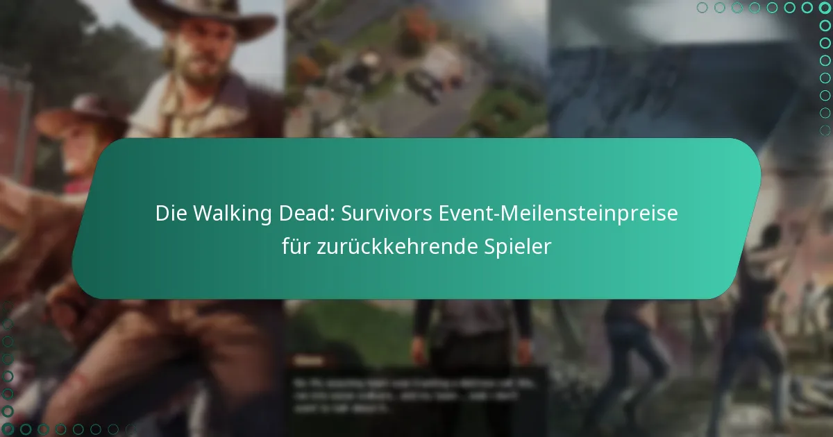 Die Walking Dead: Survivors Event-Meilensteinpreise für zurückkehrende Spieler
