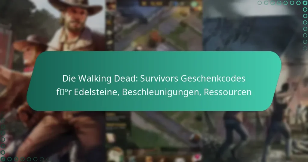 Die Walking Dead: Survivors Geschenkcodes für Edelsteine, Beschleunigungen, Ressourcen