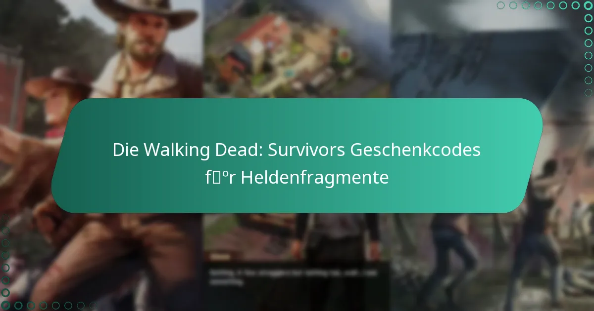 Die Walking Dead: Survivors Geschenkcodes für Heldenfragmente