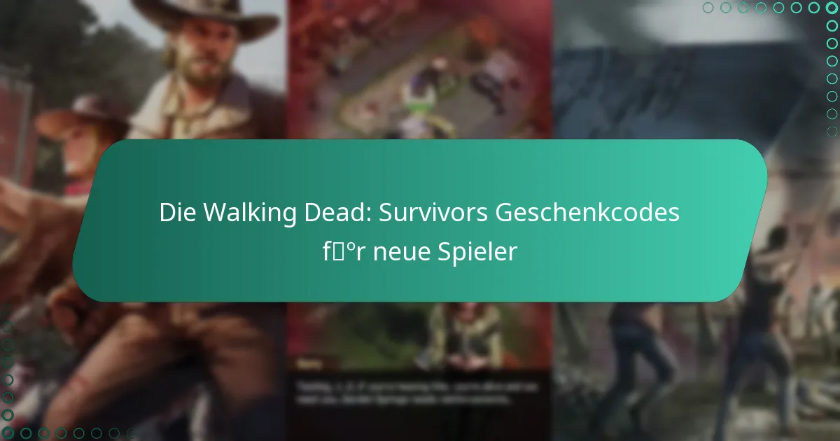 Die Walking Dead: Survivors Geschenkcodes für neue Spieler