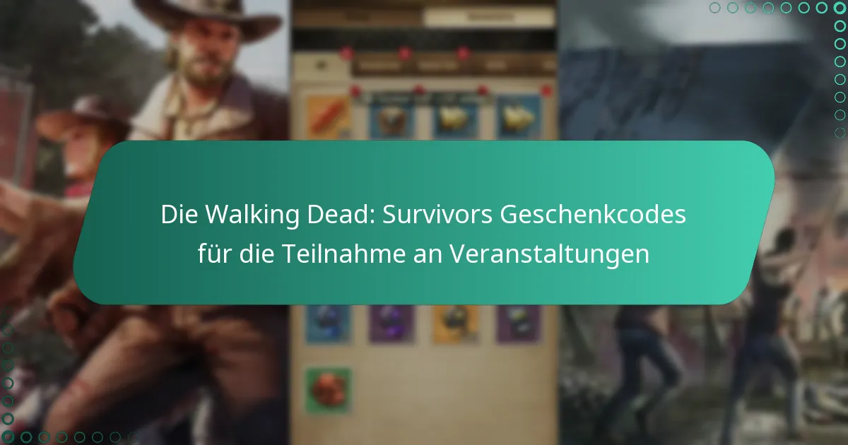 Die Walking Dead: Survivors Geschenkcodes für die Teilnahme an Veranstaltungen