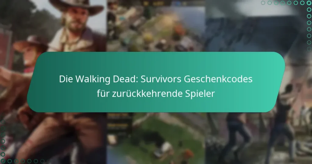Die Walking Dead: Survivors Geschenkcodes für zurückkehrende Spieler