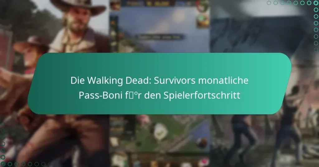 Die Walking Dead: Survivors monatliche Pass-Boni für den Spielerfortschritt
