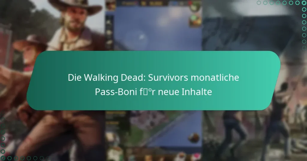Die Walking Dead: Survivors monatliche Pass-Boni für neue Inhalte
