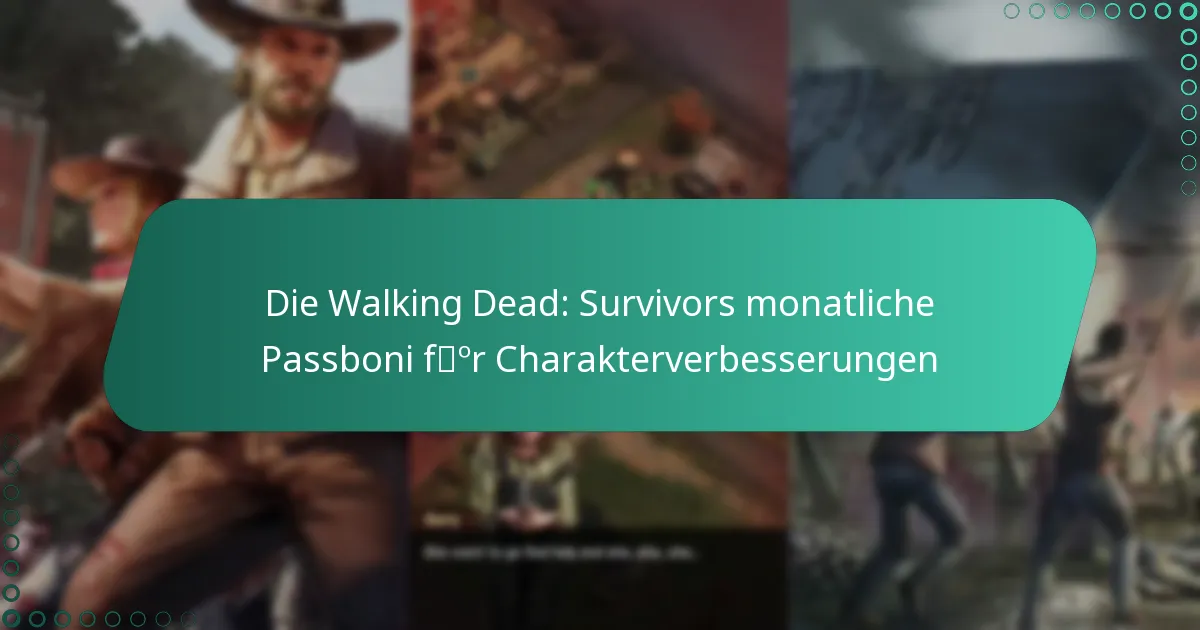 Die Walking Dead: Survivors monatliche Passboni für Charakterverbesserungen