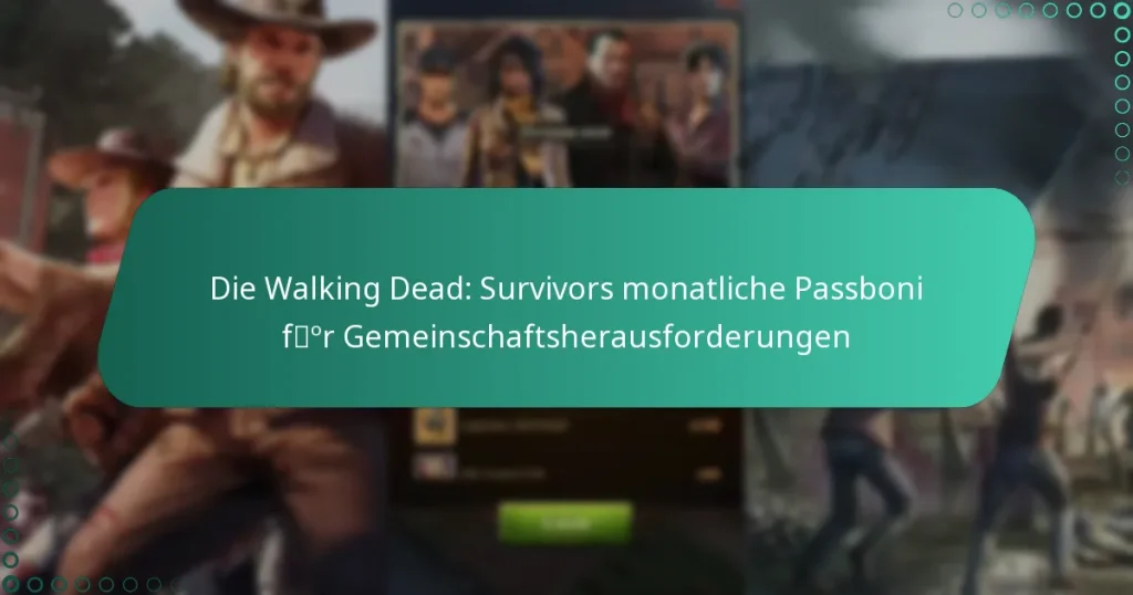 Die Walking Dead: Survivors monatliche Passboni für Gemeinschaftsherausforderungen