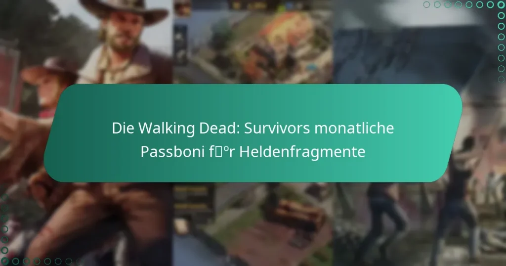 Die Walking Dead: Survivors monatliche Passboni für Heldenfragmente