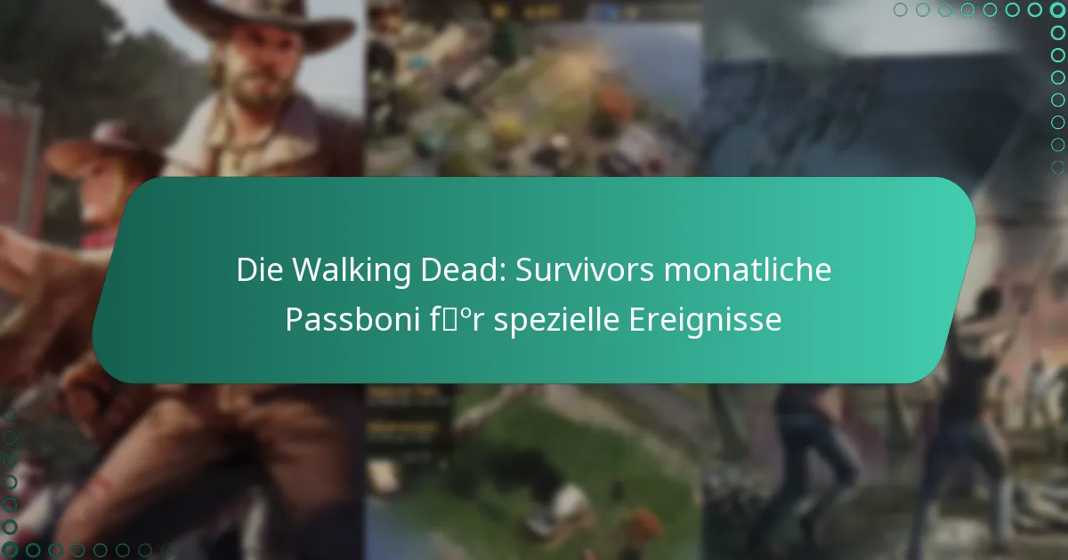 Die Walking Dead: Survivors monatliche Passboni für spezielle Ereignisse