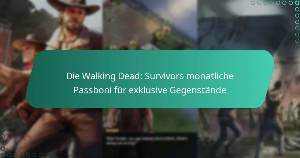 Die Walking Dead: Survivors monatliche Passboni für exklusive Gegenstände