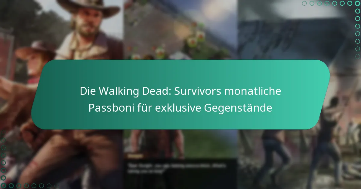 Die Walking Dead: Survivors monatliche Passboni für exklusive Gegenstände