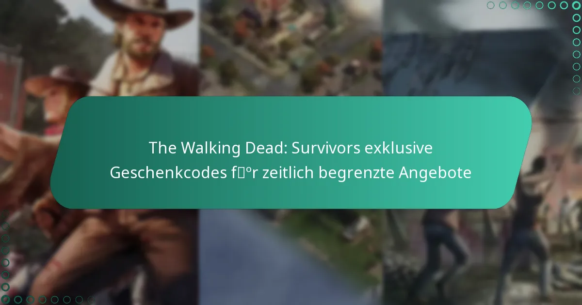 The Walking Dead: Survivors exklusive Geschenkcodes für zeitlich begrenzte Angebote