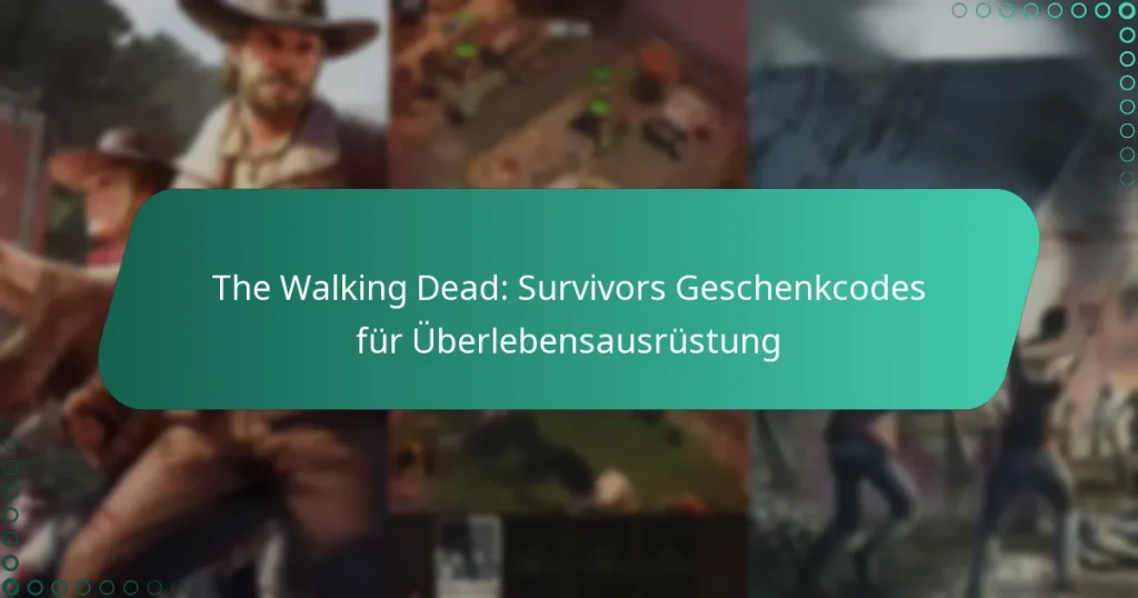 The Walking Dead: Survivors Geschenkcodes für Überlebensausrüstung