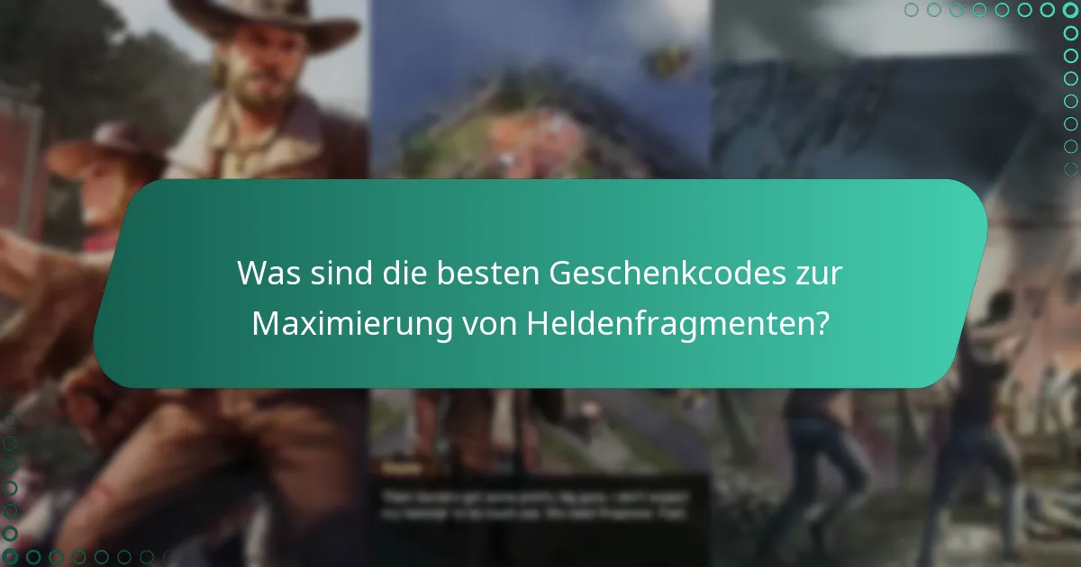 Welche Geschenkcodes sind derzeit aktiv für Heldenfragmente?