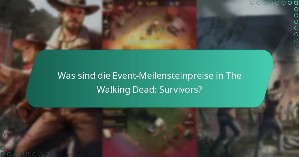Wie können Spieler Event-Meilensteine in The Walking Dead: Survivors erreichen?