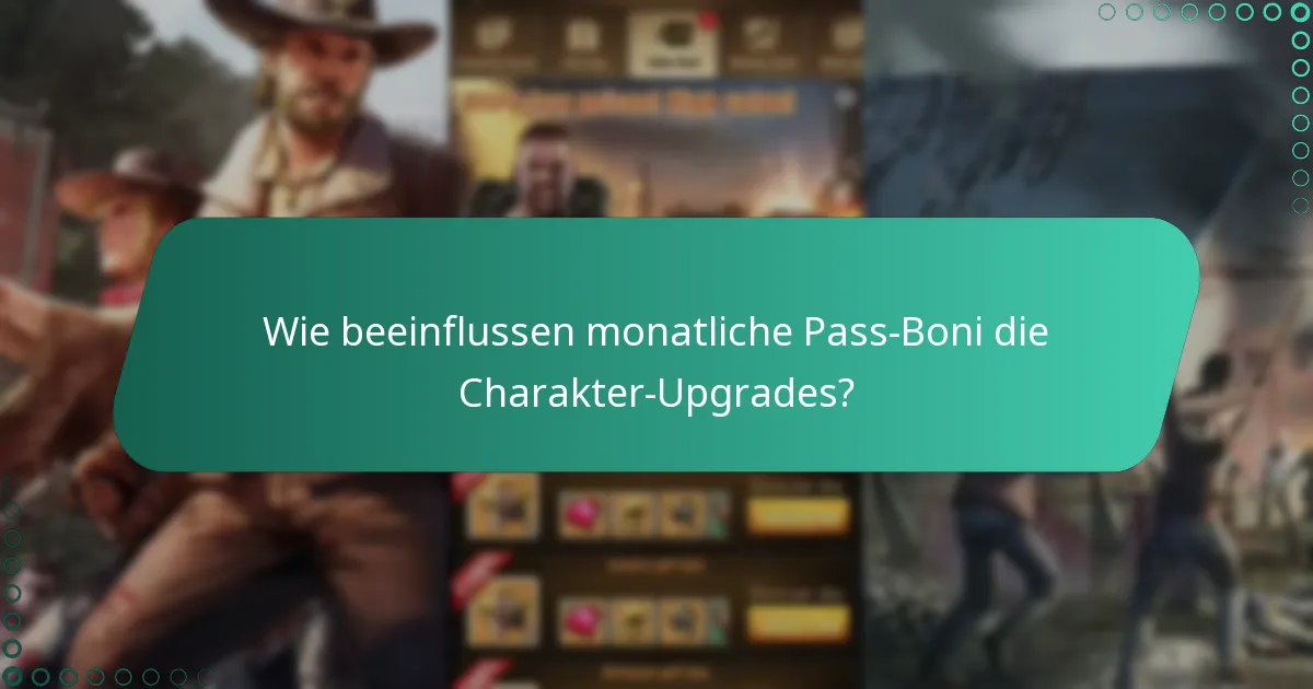 Wie beeinflussen monatliche Pass-Boni die Charakter-Upgrades?